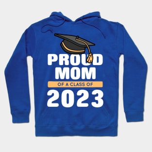 Proud Mom Of A Class Of 2023 Graduate 2 Hoodie